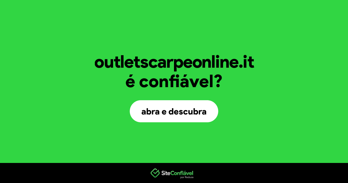 O site outletscarpeonline.it é confiável?