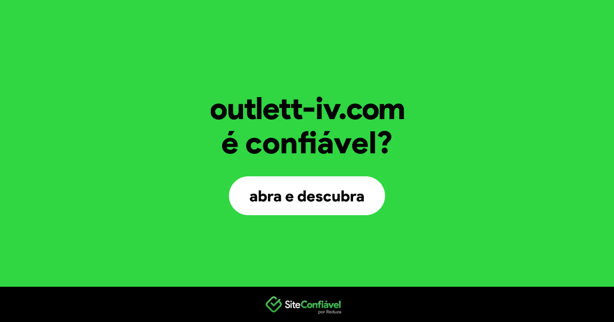 O site outlett-iv.com é confiável?