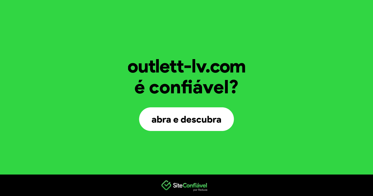 O site outlett-lv.com é confiável?