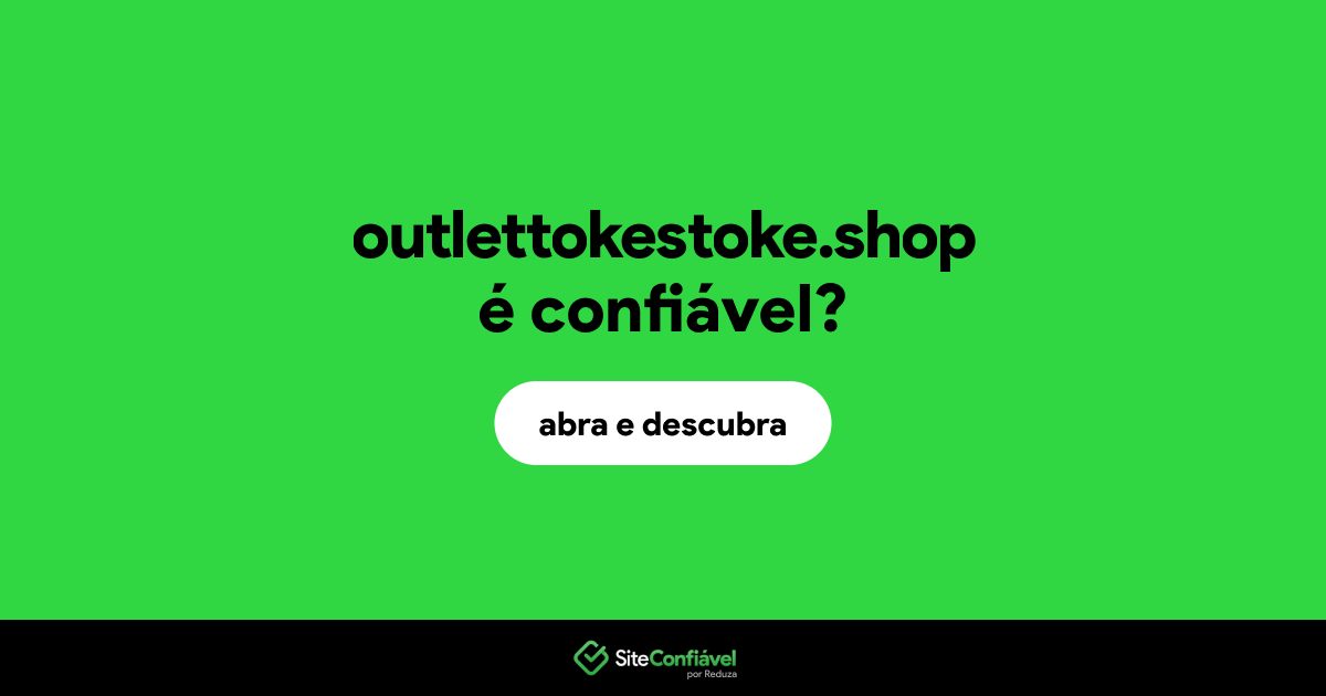 O site outlettokestoke.shop é confiável?