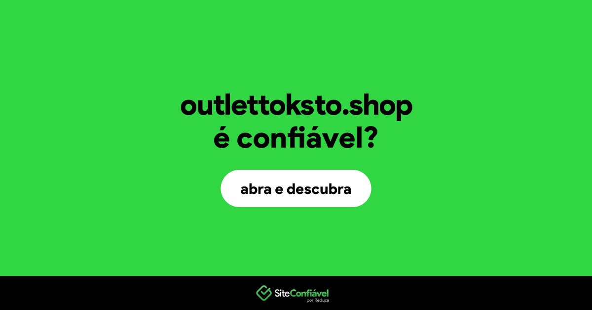 O site outlettoksto.shop é confiável?