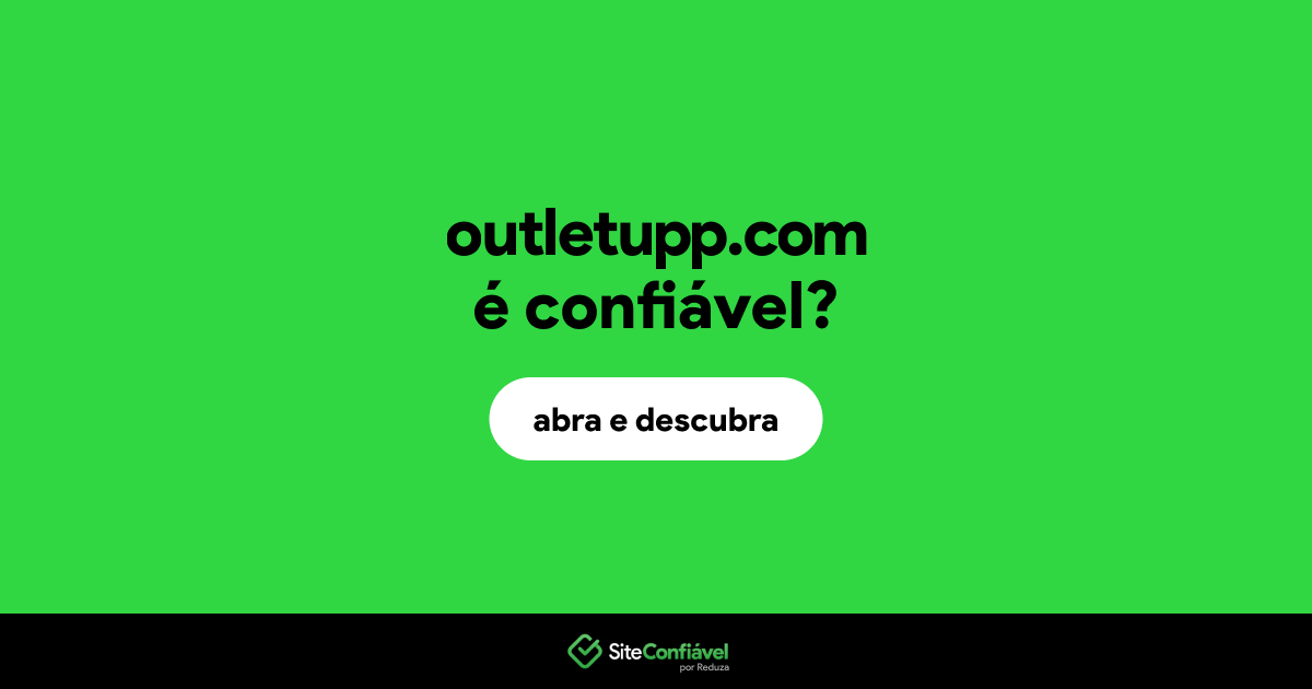 O site outletupp.com é confiável?