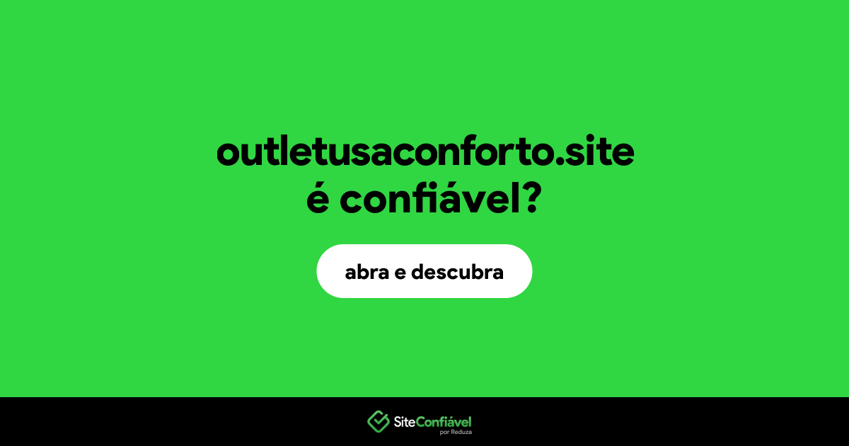 O site outletusaconforto.site é confiável?