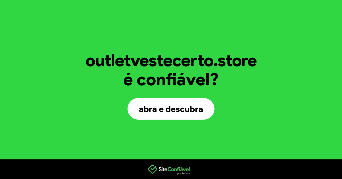O site outletvestecerto.store é confiável?