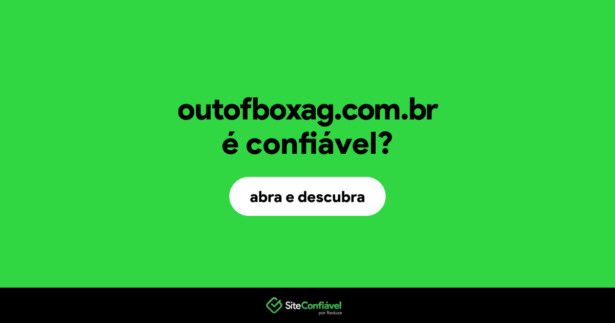 O site outofboxag.com.br é confiável?