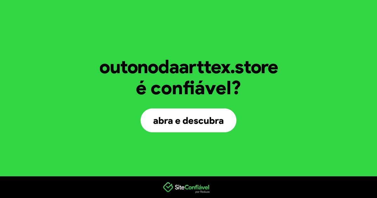 O site outonodaarttex.store é confiável?