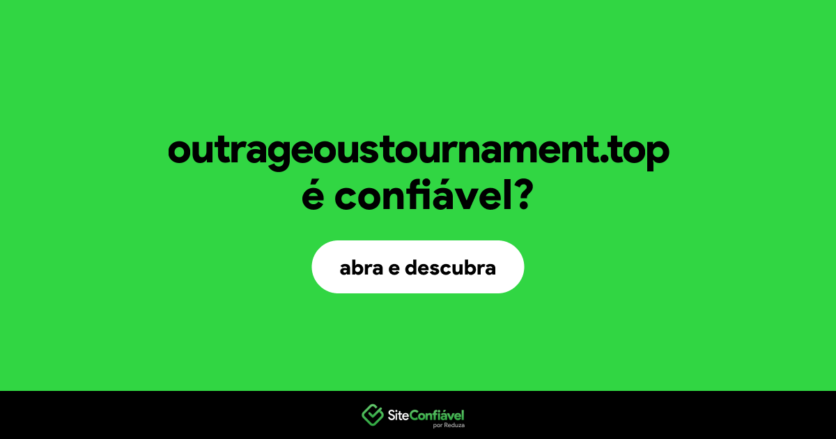 O site outrageoustournament.top é confiável?
