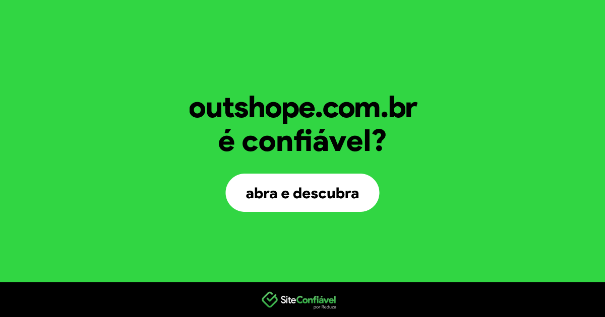O site outshope.com.br é confiável?