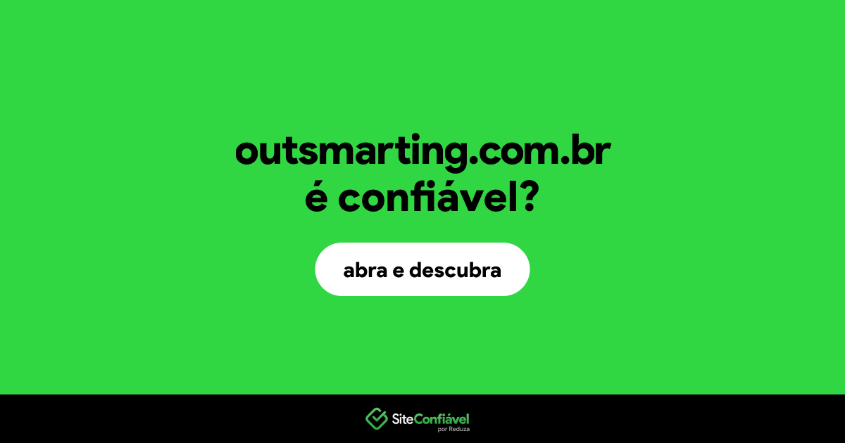 O site outsmarting.com.br é confiável?