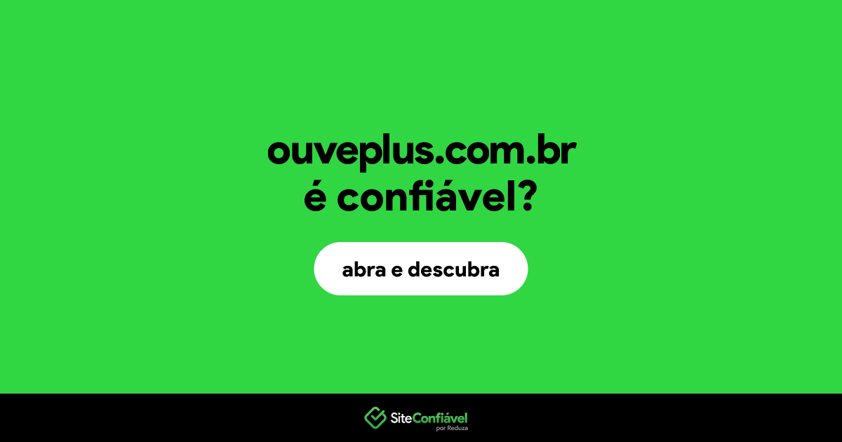 O site ouveplus.com.br é confiável?