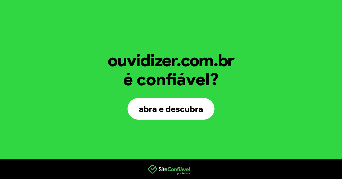 O site ouvidizer.com.br é confiável?