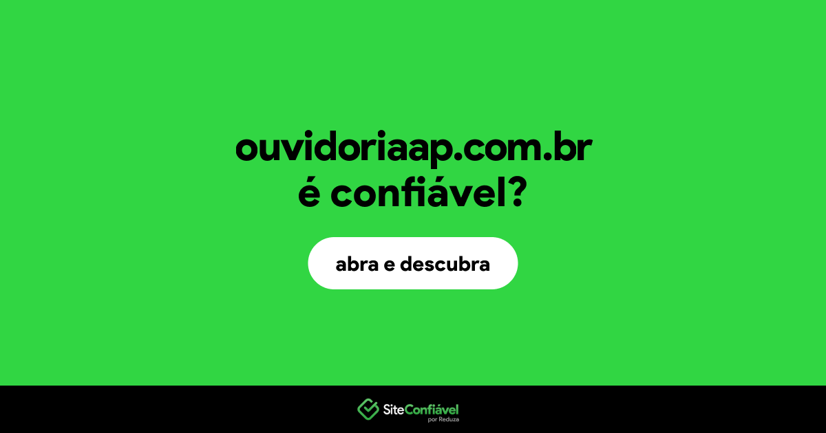 O site ouvidoriaap.com.br é confiável?