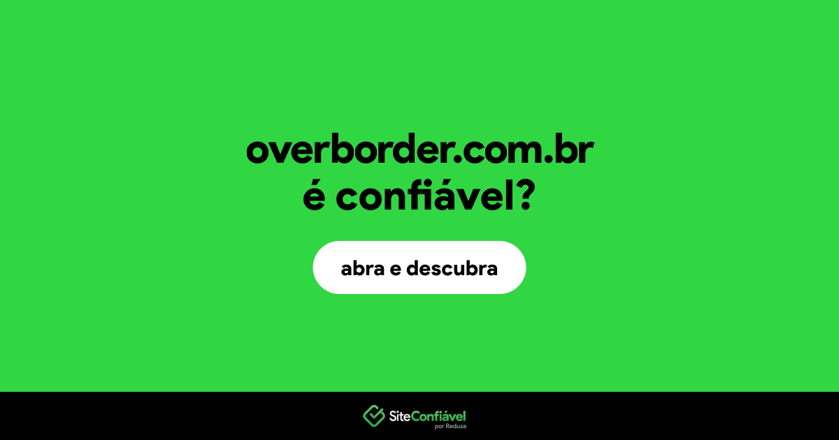 O site overborder.com.br é confiável?