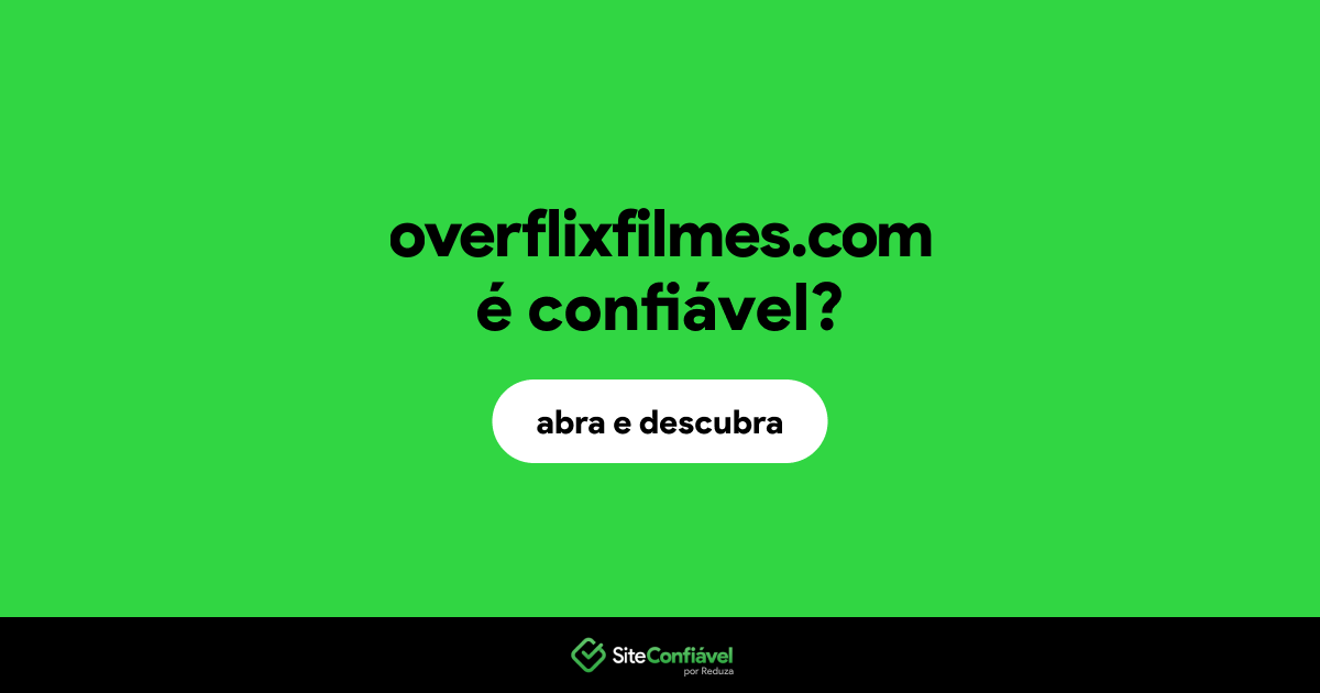 O site overflixfilmes.com é confiável?