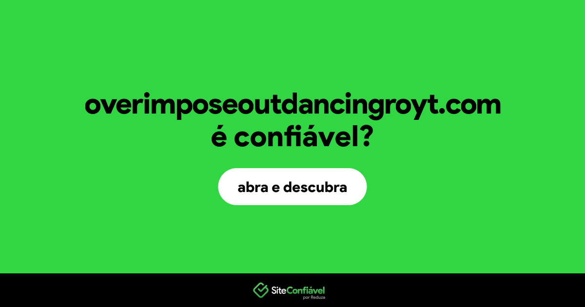 O site overimposeoutdancingroyt.com é confiável?