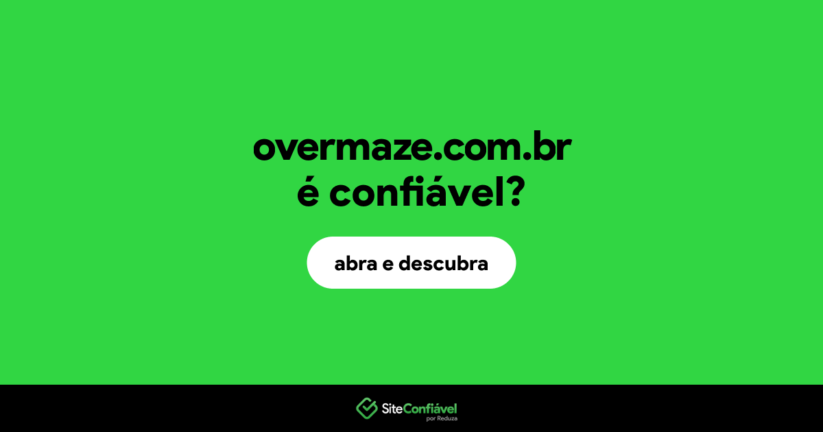 O site overmaze.com.br é confiável?