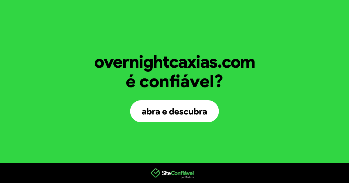 O site overnightcaxias.com é confiável?