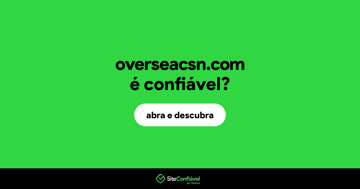 O site overseacsn.com é confiável?