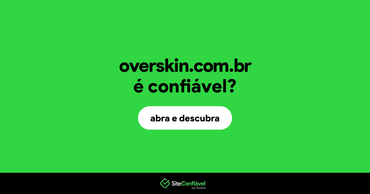 O site overskin.com.br é confiável?