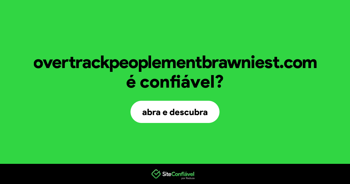 O site overtrackpeoplementbrawniest.com é confiável?