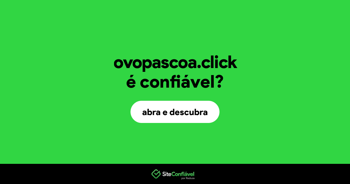 O site ovopascoa.click é confiável?
