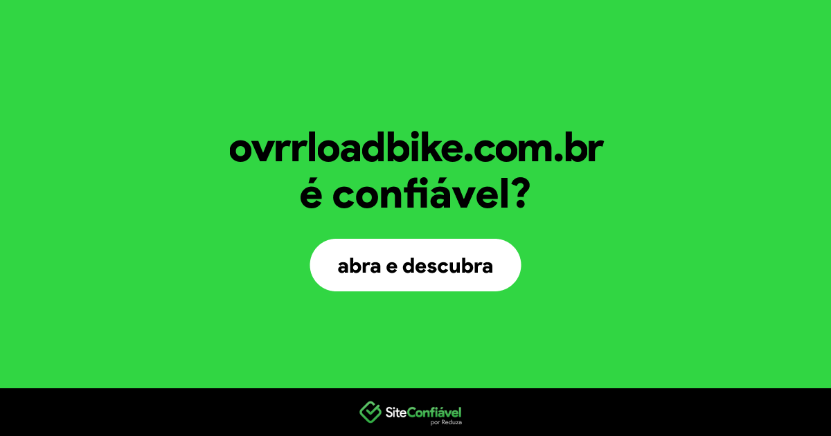O site ovrrloadbike.com.br é confiável?