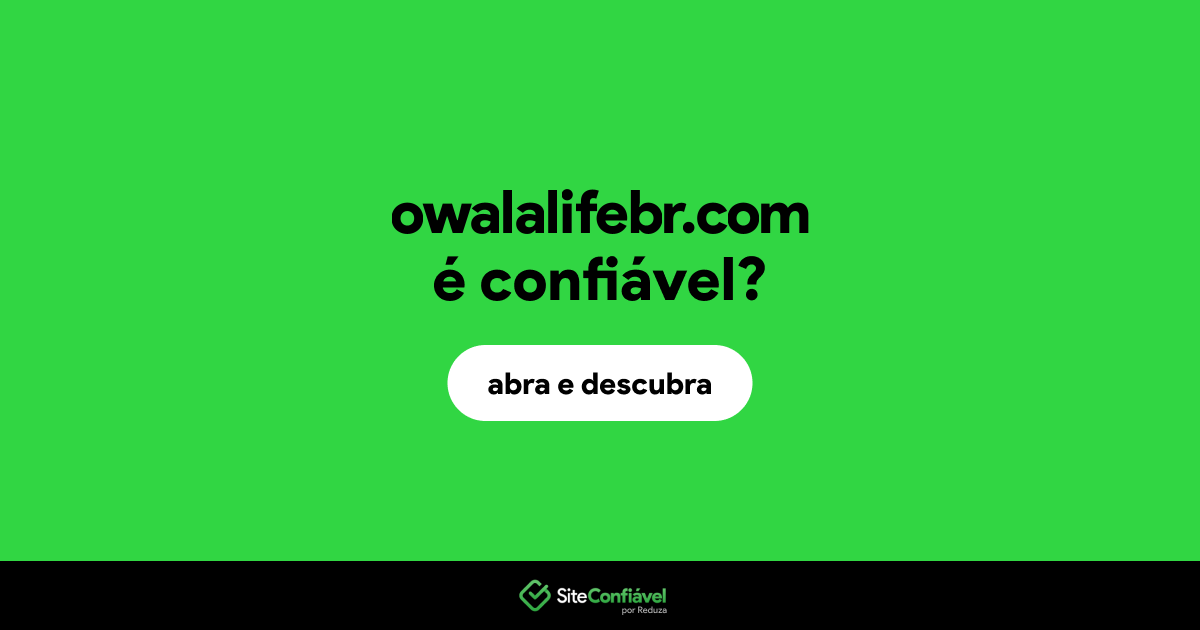 O site owalalifebr.com é confiável?