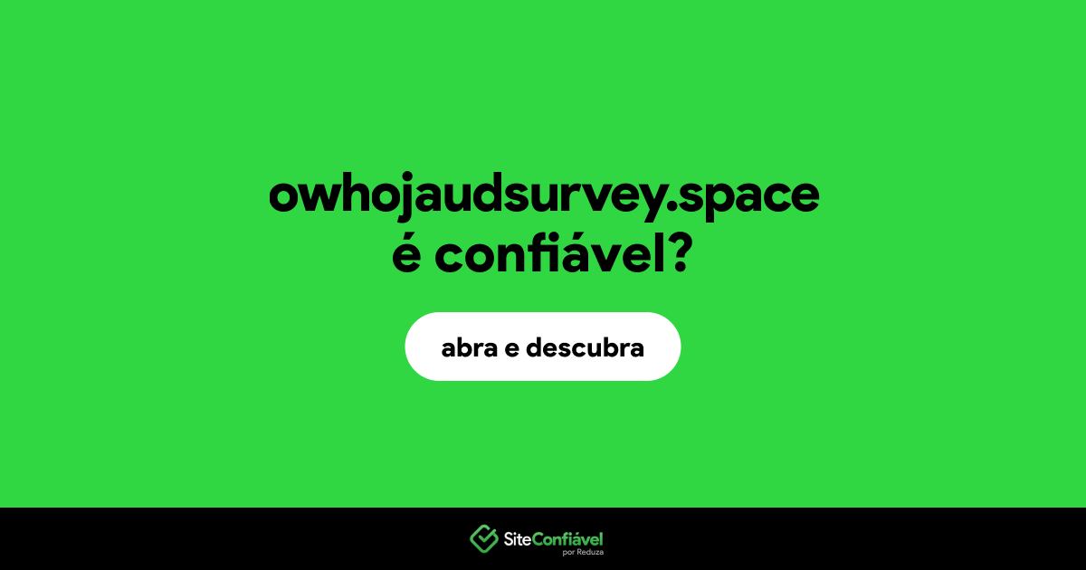 O site owhojaudsurvey.space é confiável?