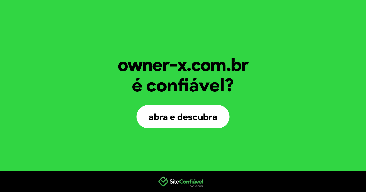 O site owner-x.com.br é confiável?
