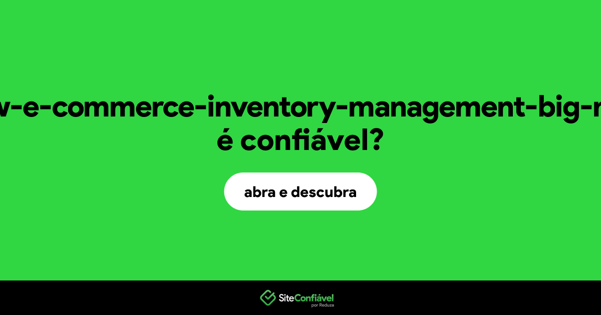 O site ox-fr-zg-ww-e-commerce-inventory-management-big-money.today é confiável?
