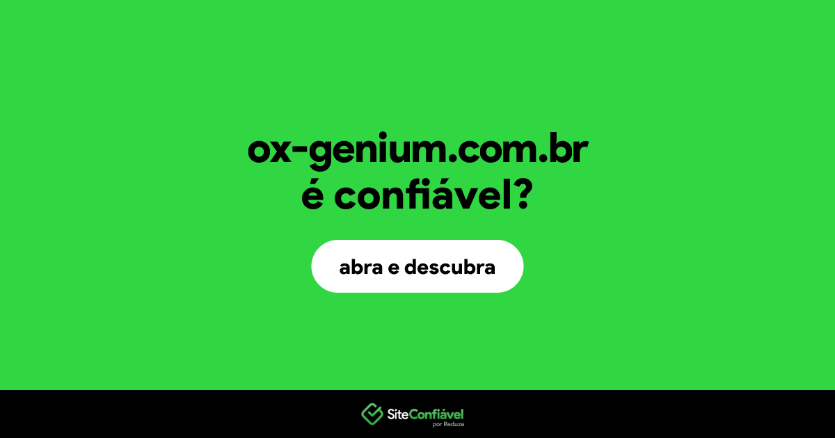 O site ox-genium.com.br é confiável?