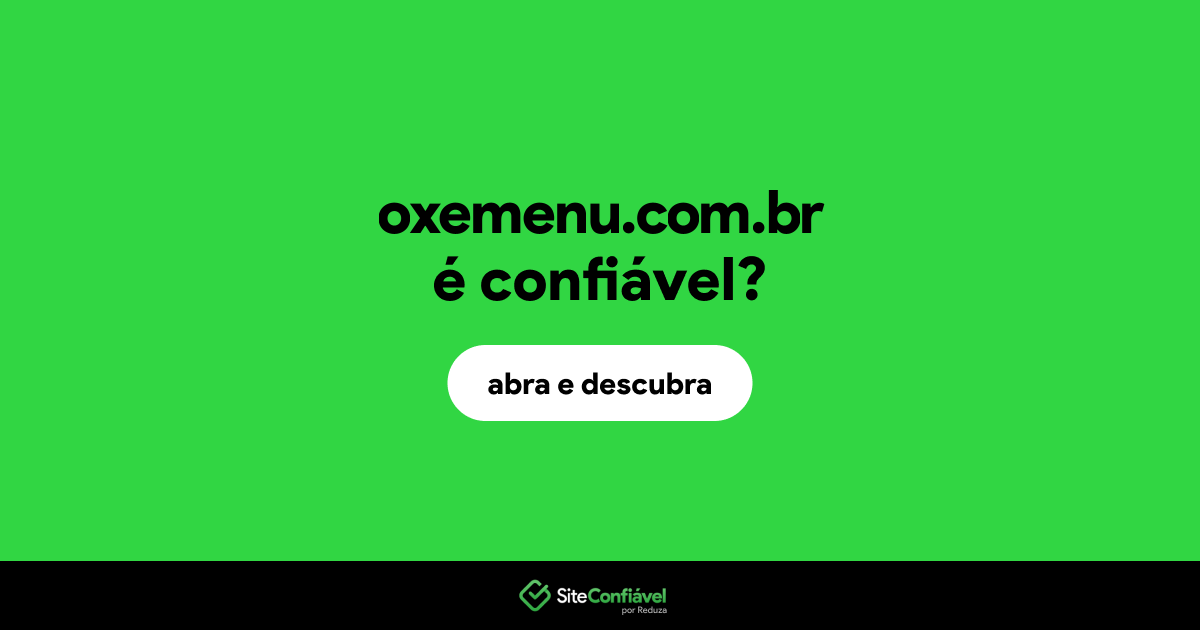 O site oxemenu.com.br é confiável?