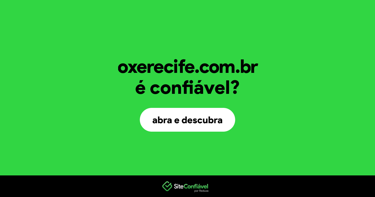 O site oxerecife.com.br é confiável?