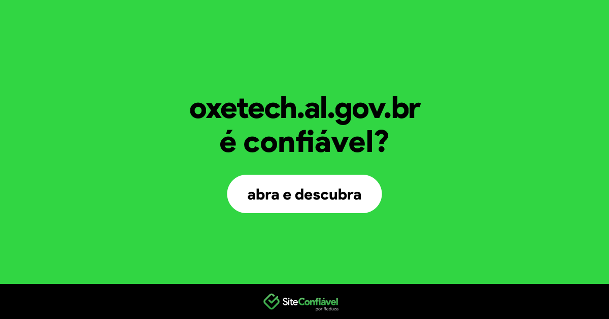 O site oxetech.al.gov.br é confiável?