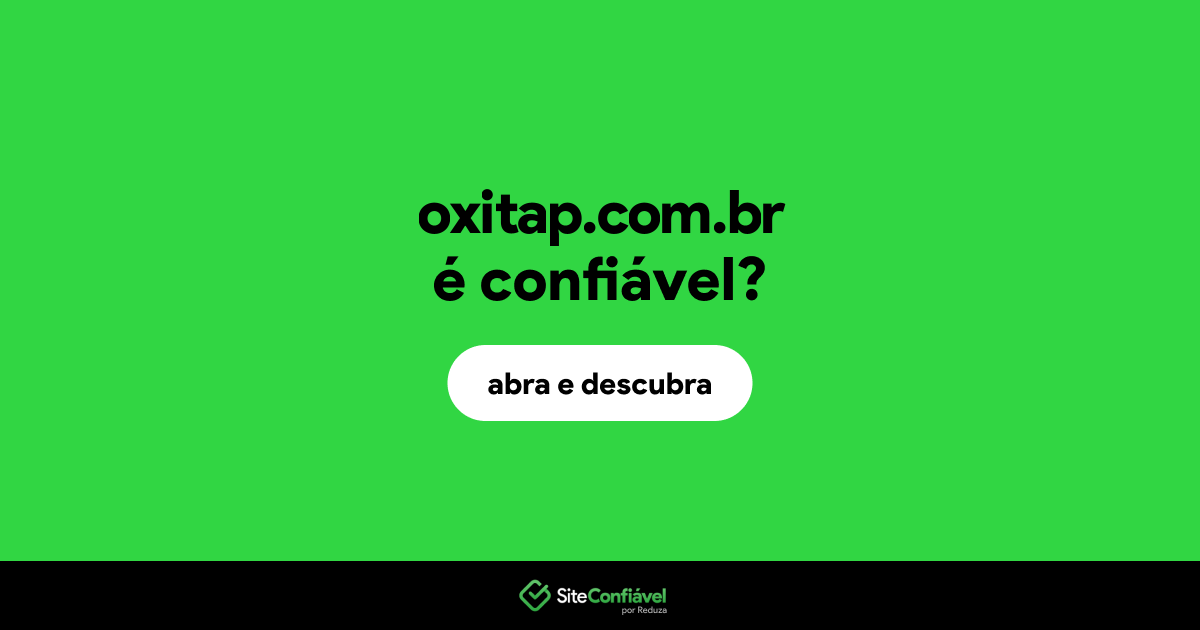 O site oxitap.com.br é confiável?