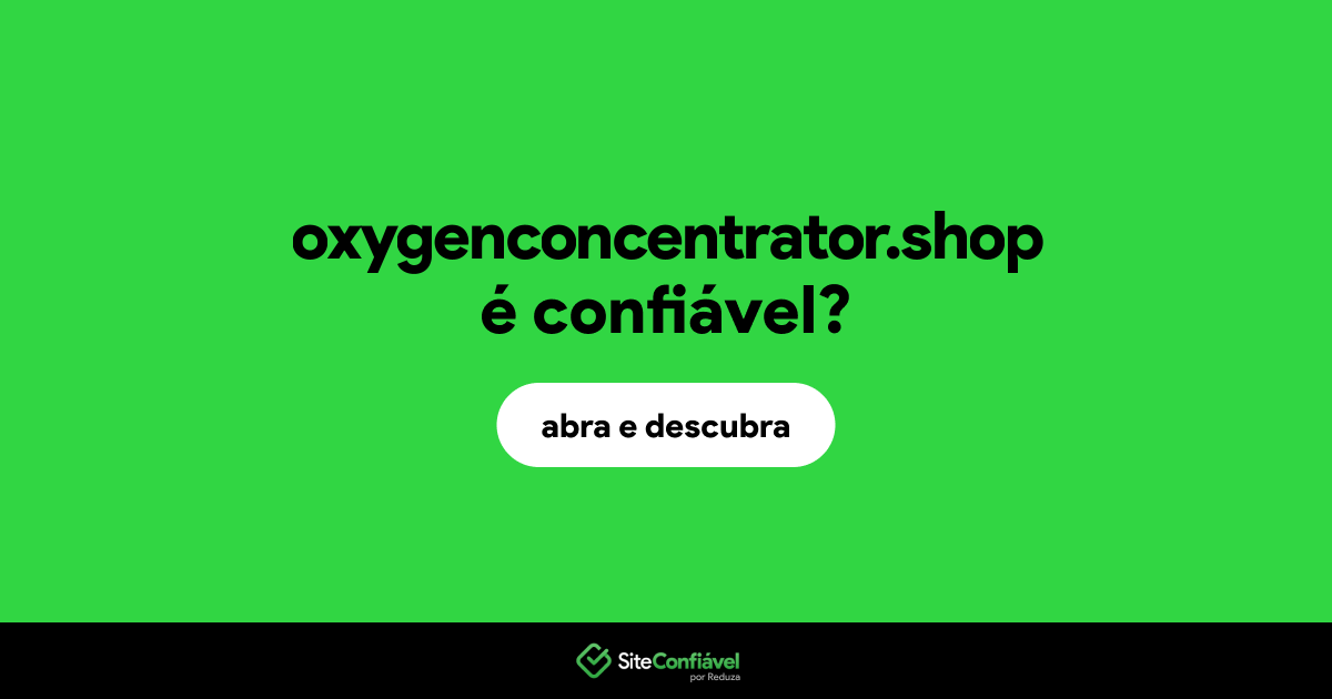 O site oxygenconcentrator.shop é confiável?
