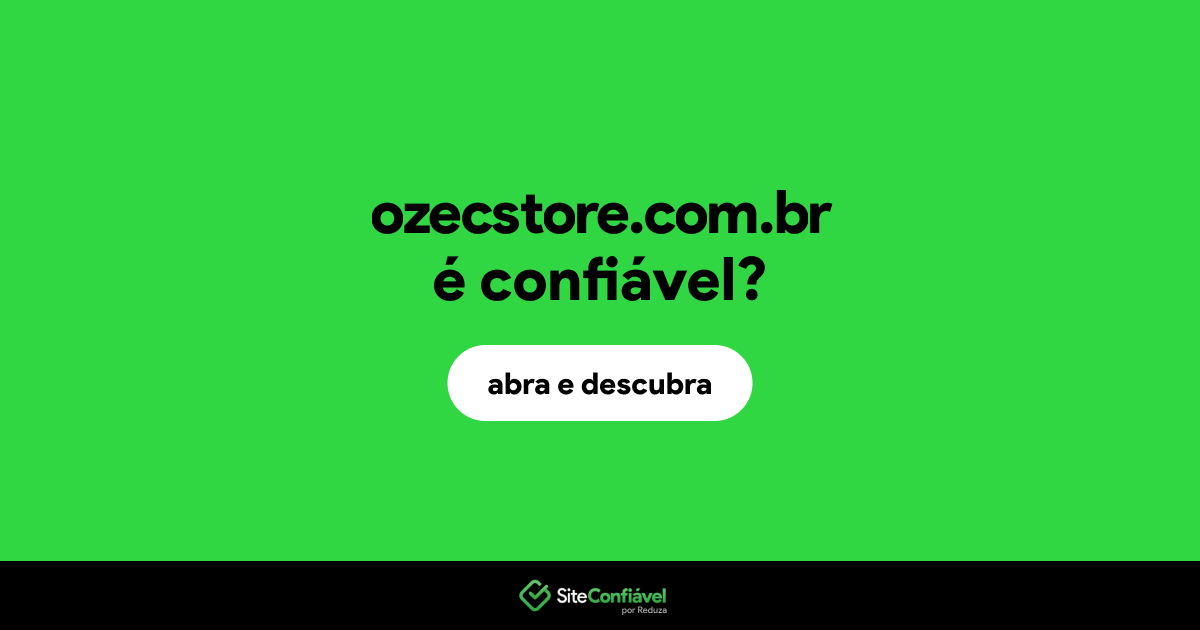 O site ozecstore.com.br é confiável?