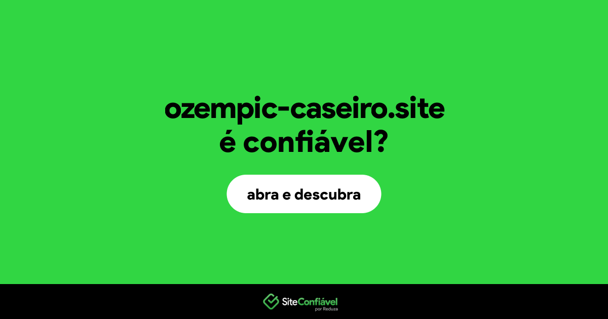 O site ozempic-caseiro.site é confiável?