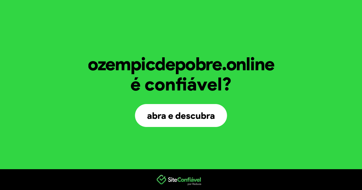 O site ozempicdepobre.online é confiável?