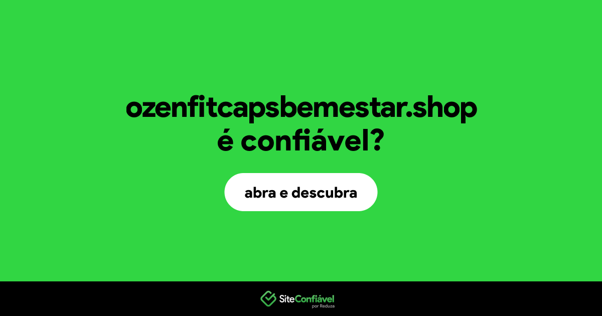 O site ozenfitcapsbemestar.shop é confiável?
