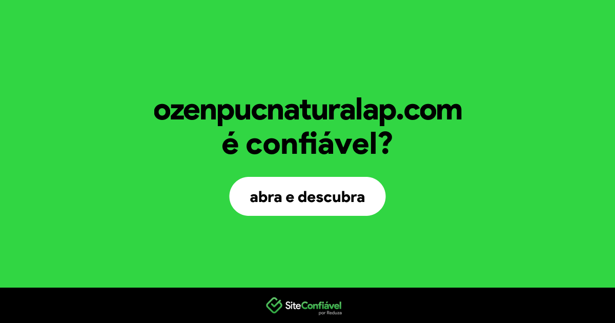 O site ozenpucnaturalap.com é confiável?