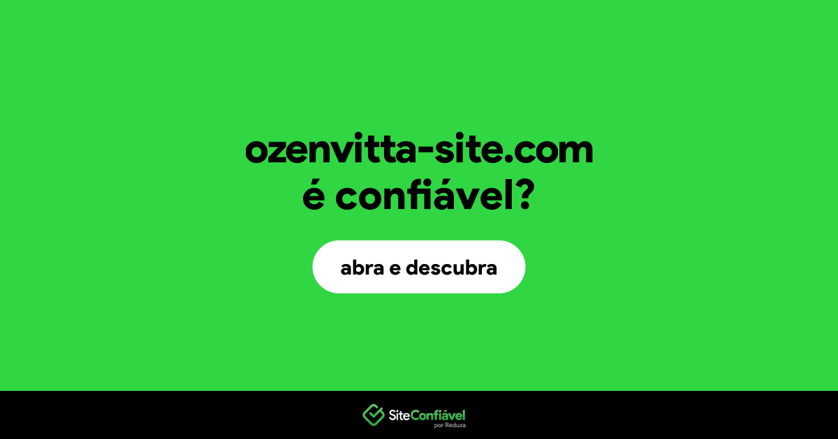 O site ozenvitta-site.com é confiável?