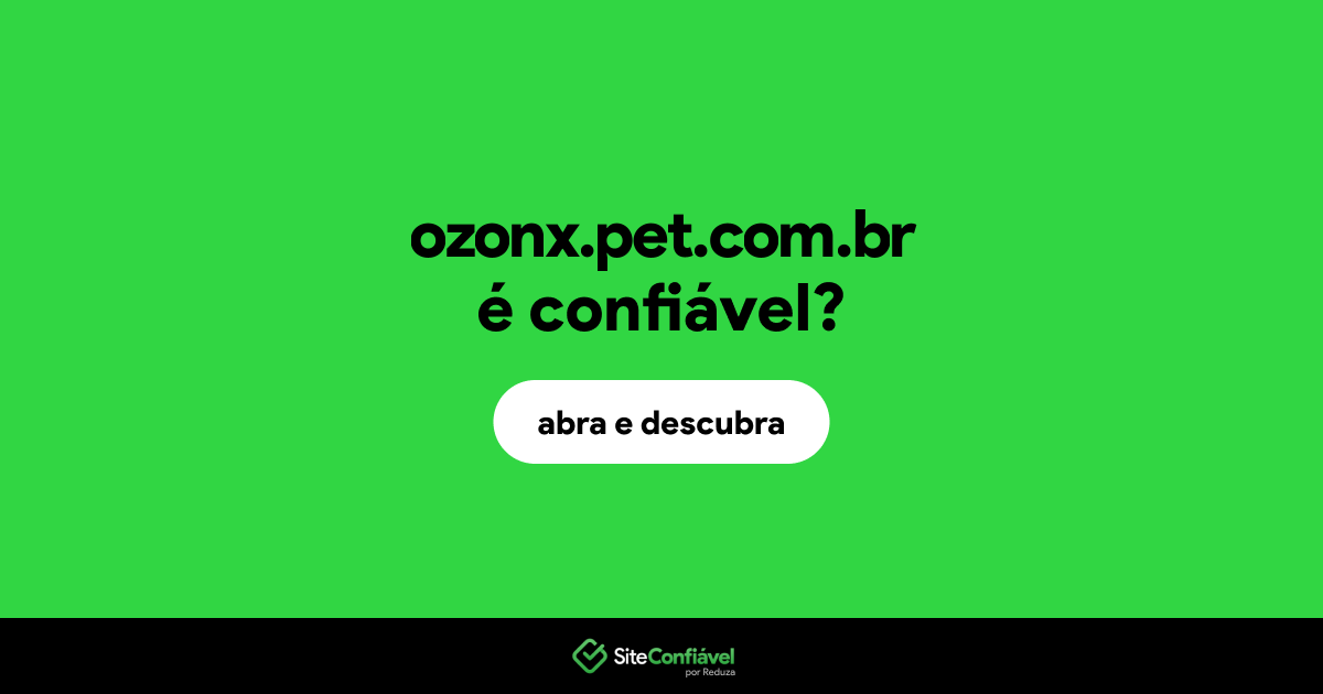 O site ozonx.pet.com.br é confiável?