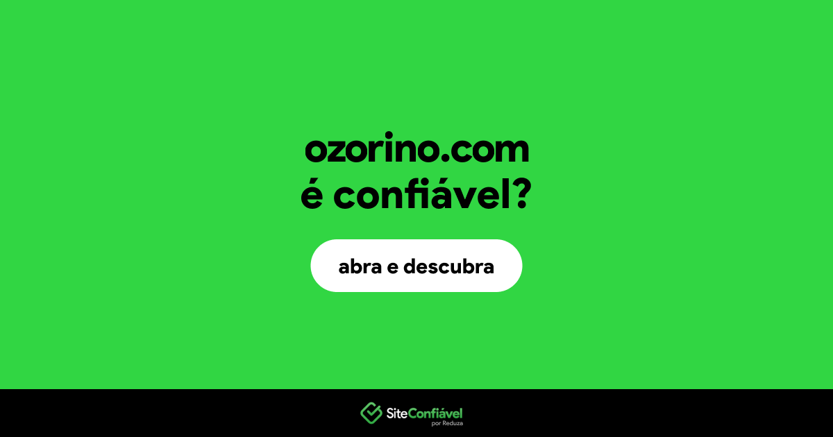 O site ozorino.com é confiável?