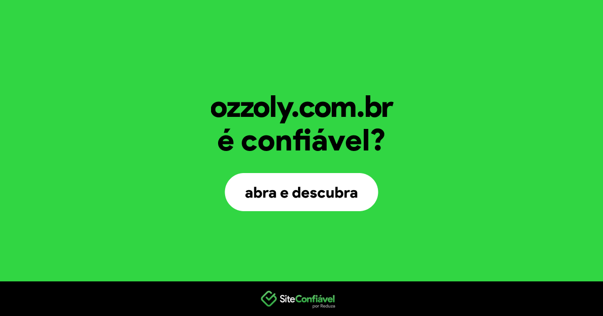 O site ozzoly.com.br é confiável?