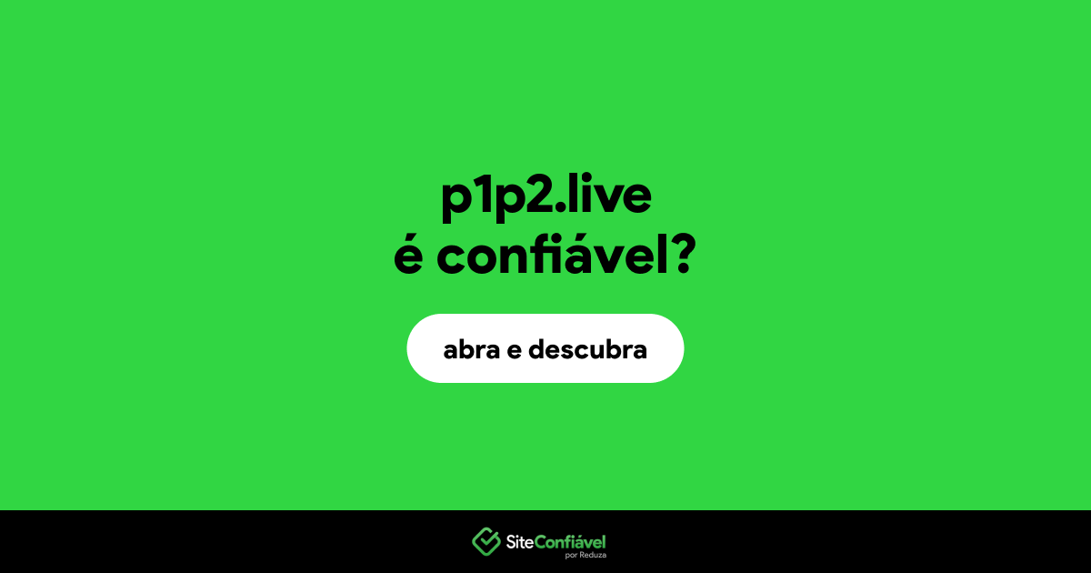 O site p1p2.live é confiável?