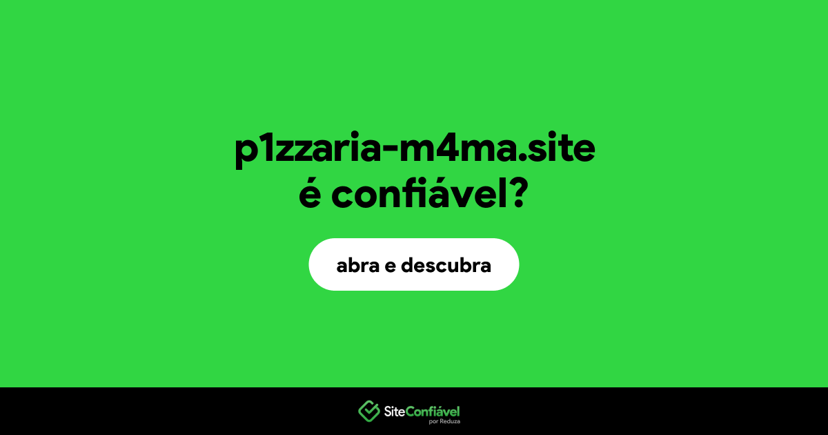 O site p1zzaria-m4ma.site é confiável?
