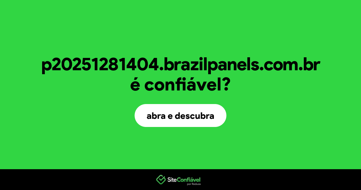 O site p20251281404.brazilpanels.com.br é confiável?