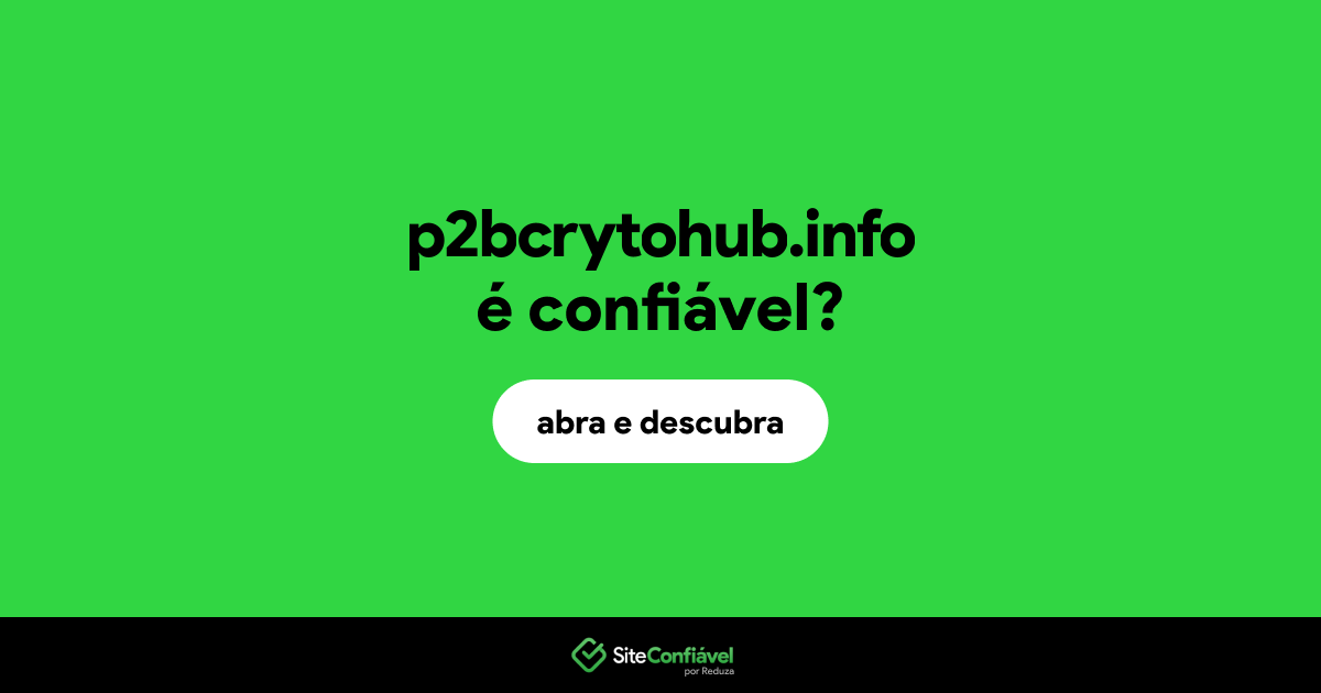 O site p2bcrytohub.info é confiável?