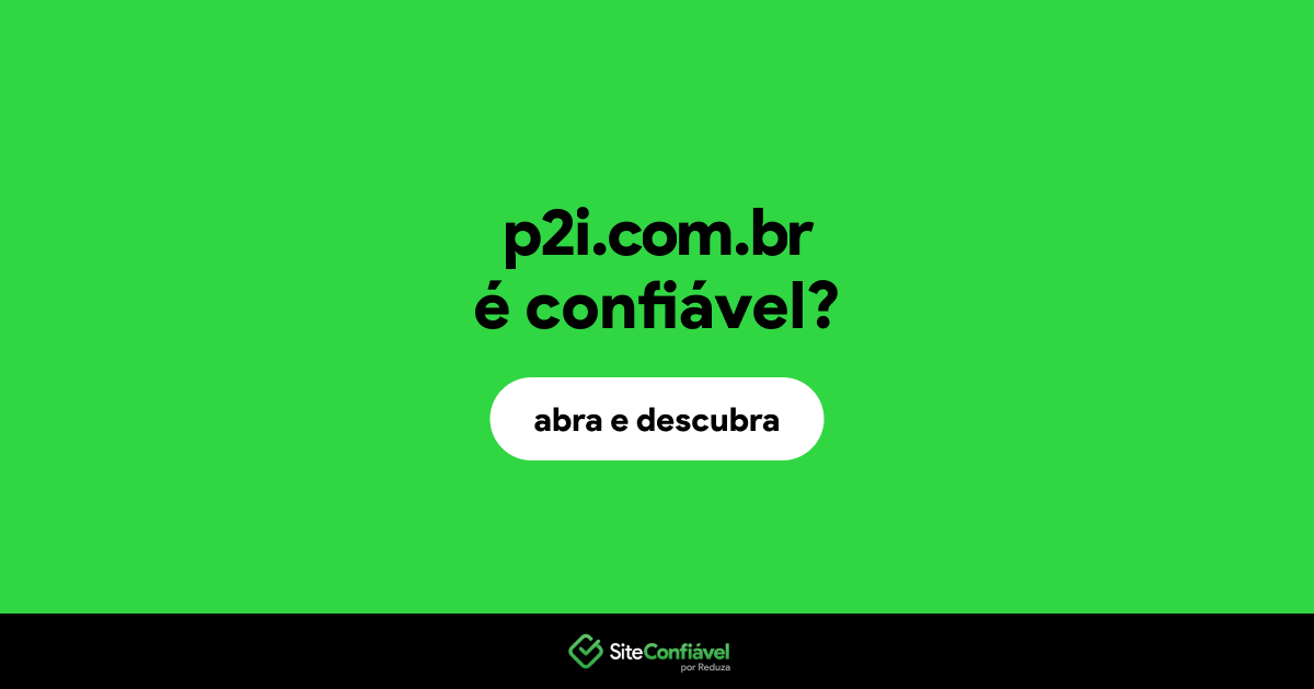 O site p2i.com.br é confiável?